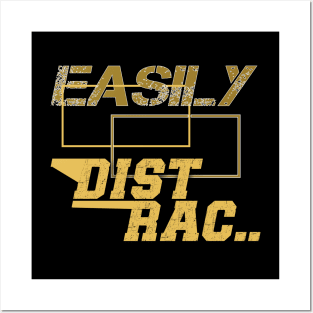 Easily Distrac.. Posters and Art